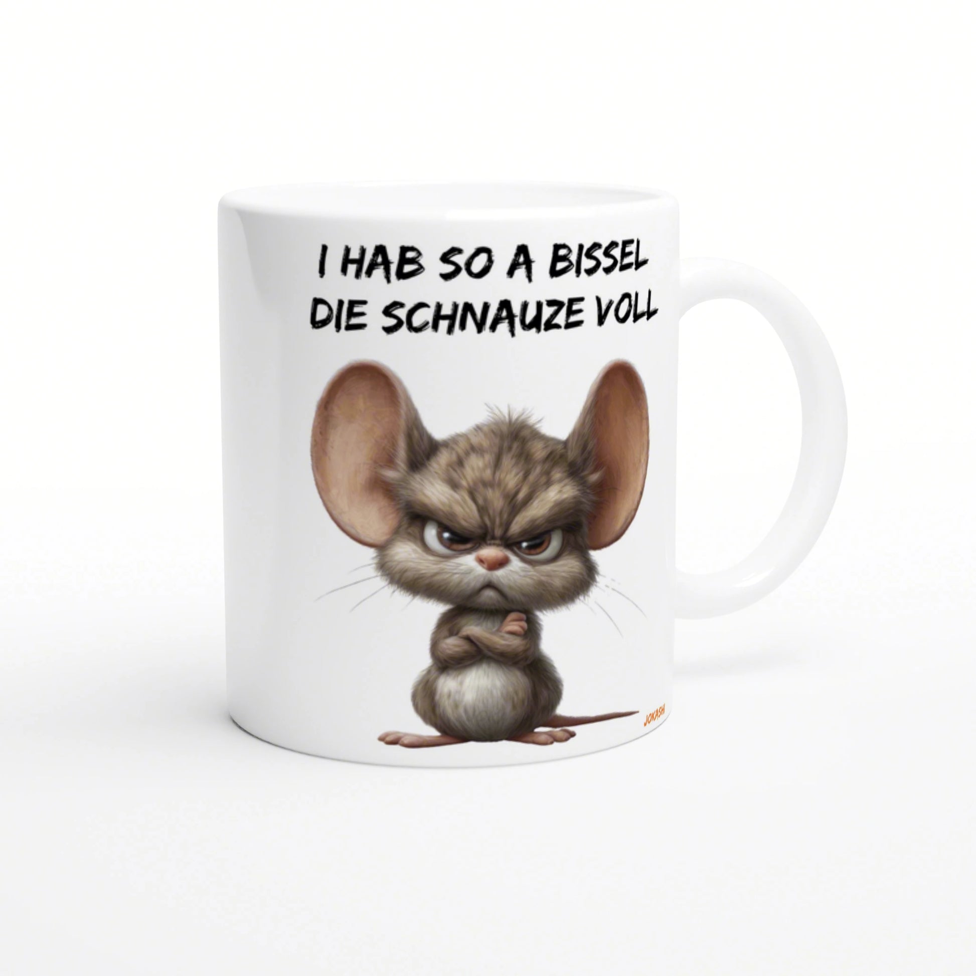 White mug featuring a grumpy cartoon mouse with arms crossed and bold German text 'I HAB SO A BISSEL DIE SCHNAUZE FULL'.