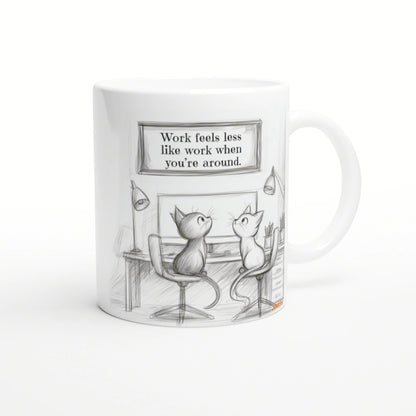 Mug featuring a pencil sketch of two cats at a desk with a sign reading 'Work feels less like work when you're around'.