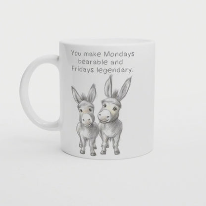 You make Mondays bearable and Fridays legendary | Lustige Esel Tasse | Geschenkidee für Kollegen oder Freund | Thanksgiving