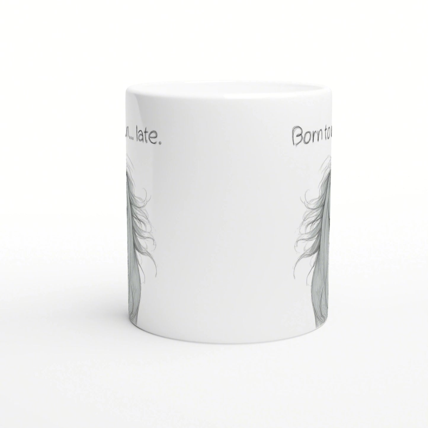 White ceramic mug mockup with gray hair sketches along the sides and partial handwritten slogans Born to and late.