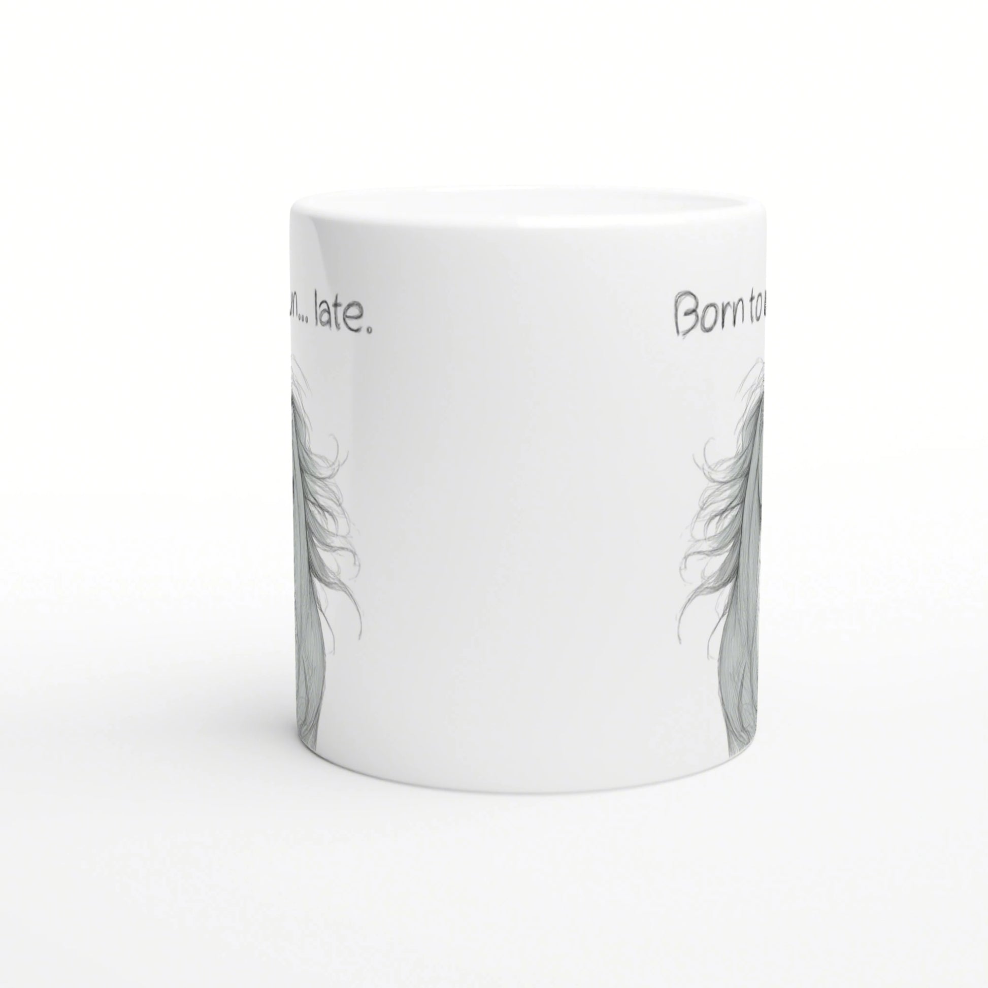 White ceramic mug mockup with gray hair sketches along the sides and partial handwritten slogans Born to and late.