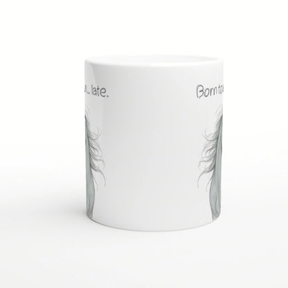 White ceramic mug mockup with gray hair sketches along the sides and partial handwritten slogans Born to and late.