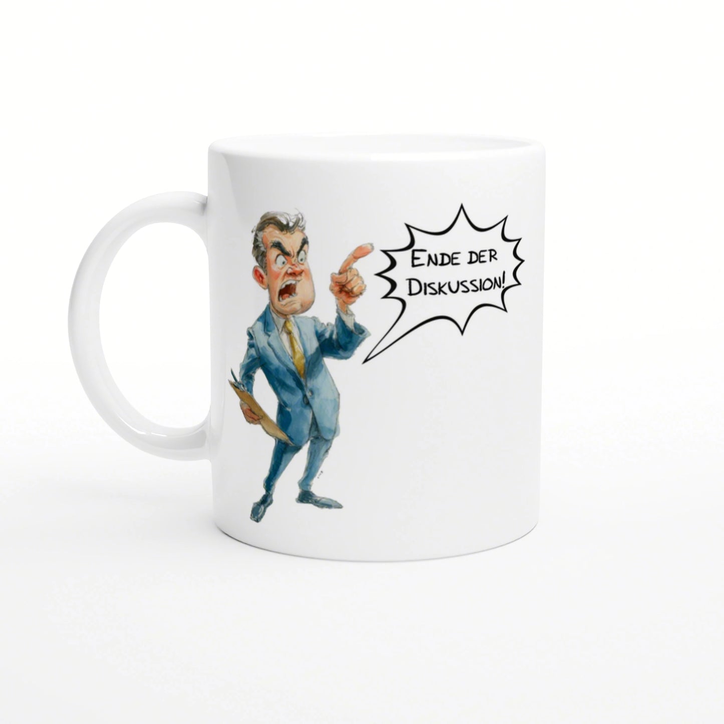 White mug featuring a cartoon caricature of an angry man in a blue suit, pointing and shouting 'Ende der Diskussion!'