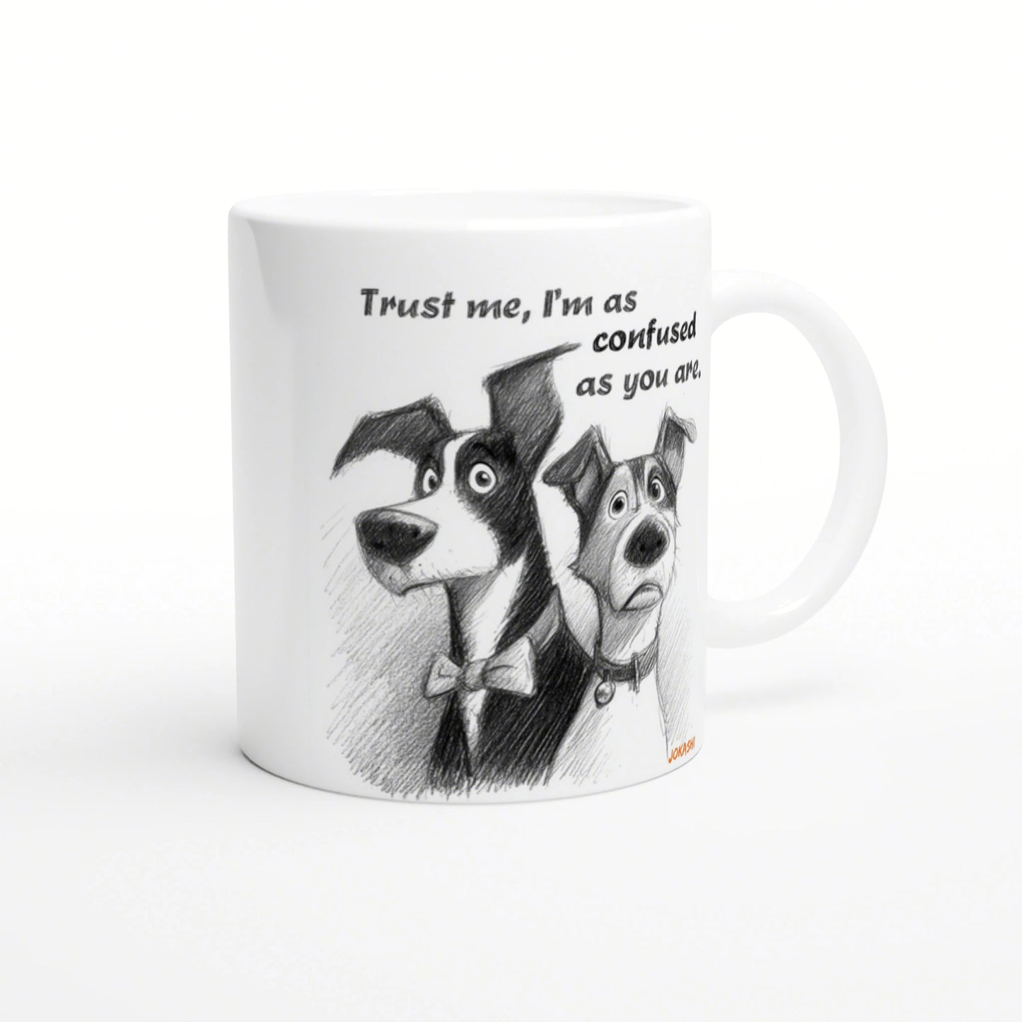White mug with a pencil sketch of two dogs in bow ties; caption reads: 'Trust me, I'm as confused as you are.'