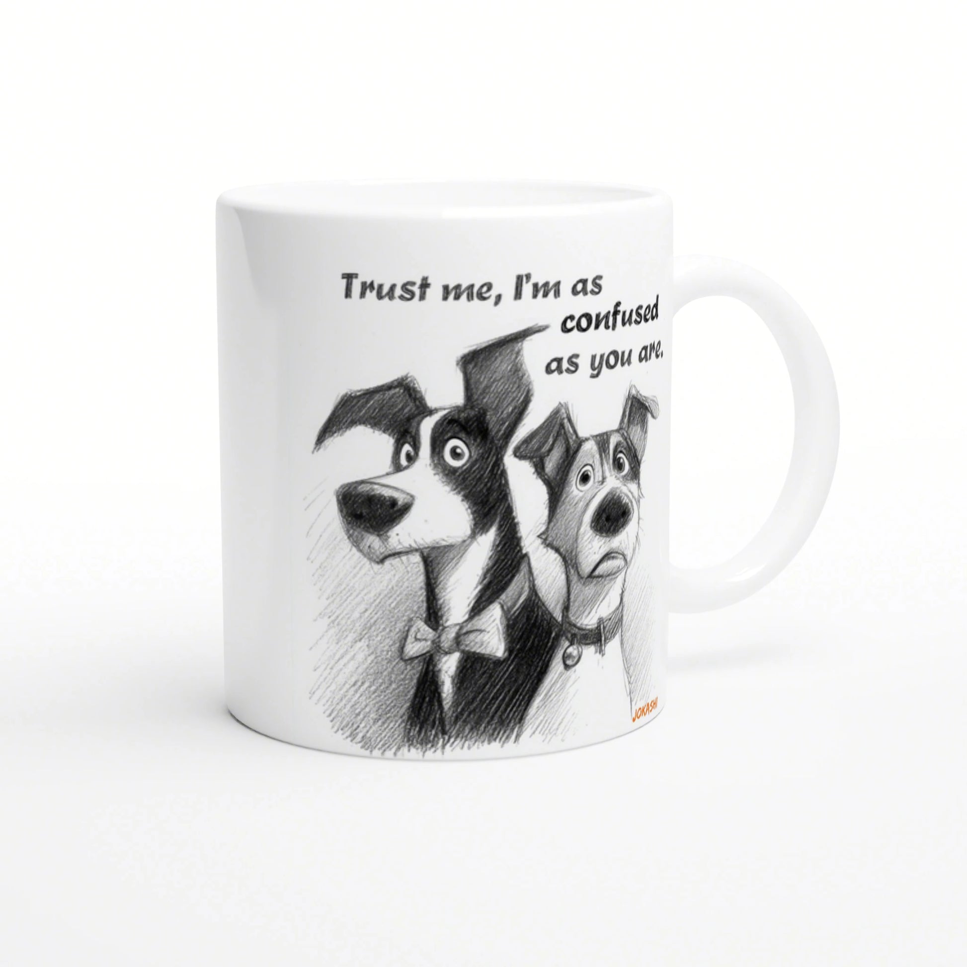 White mug with a pencil sketch of two dogs in bow ties; caption reads: 'Trust me, I'm as confused as you are.'