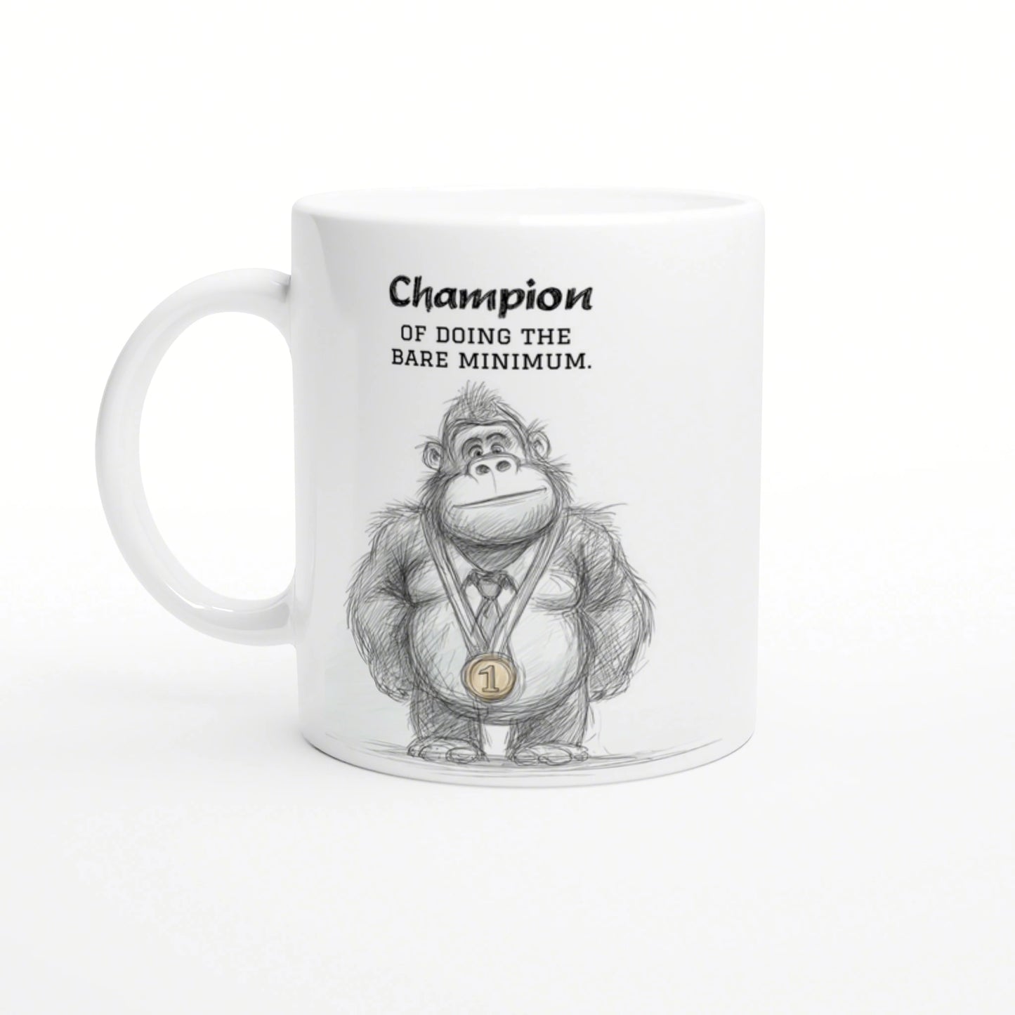 White mug with a pencil-drawn gorilla wearing a gold medal and the caption Champion of doing the bare minimum.