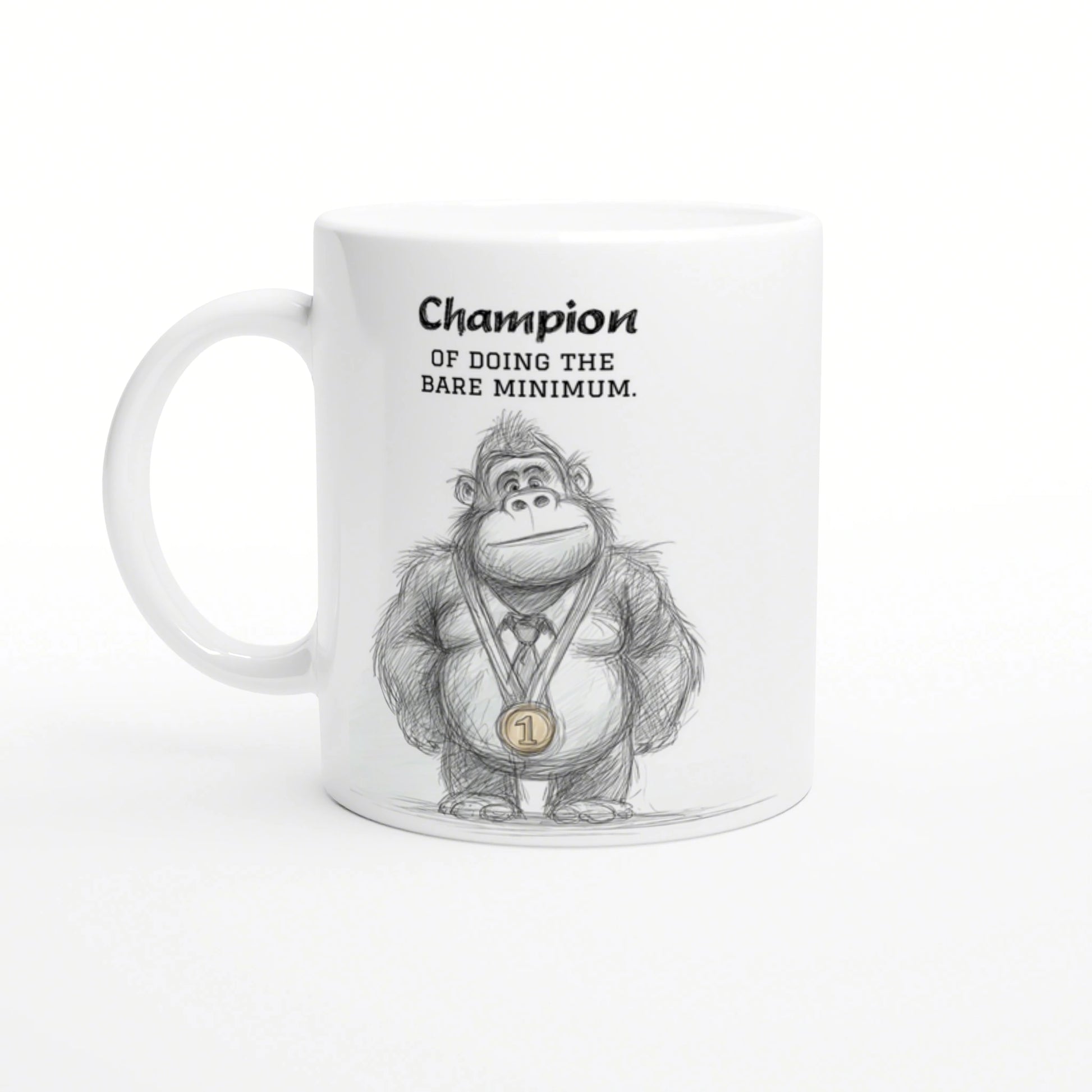 White mug with a pencil-drawn gorilla wearing a gold medal and the caption Champion of doing the bare minimum.