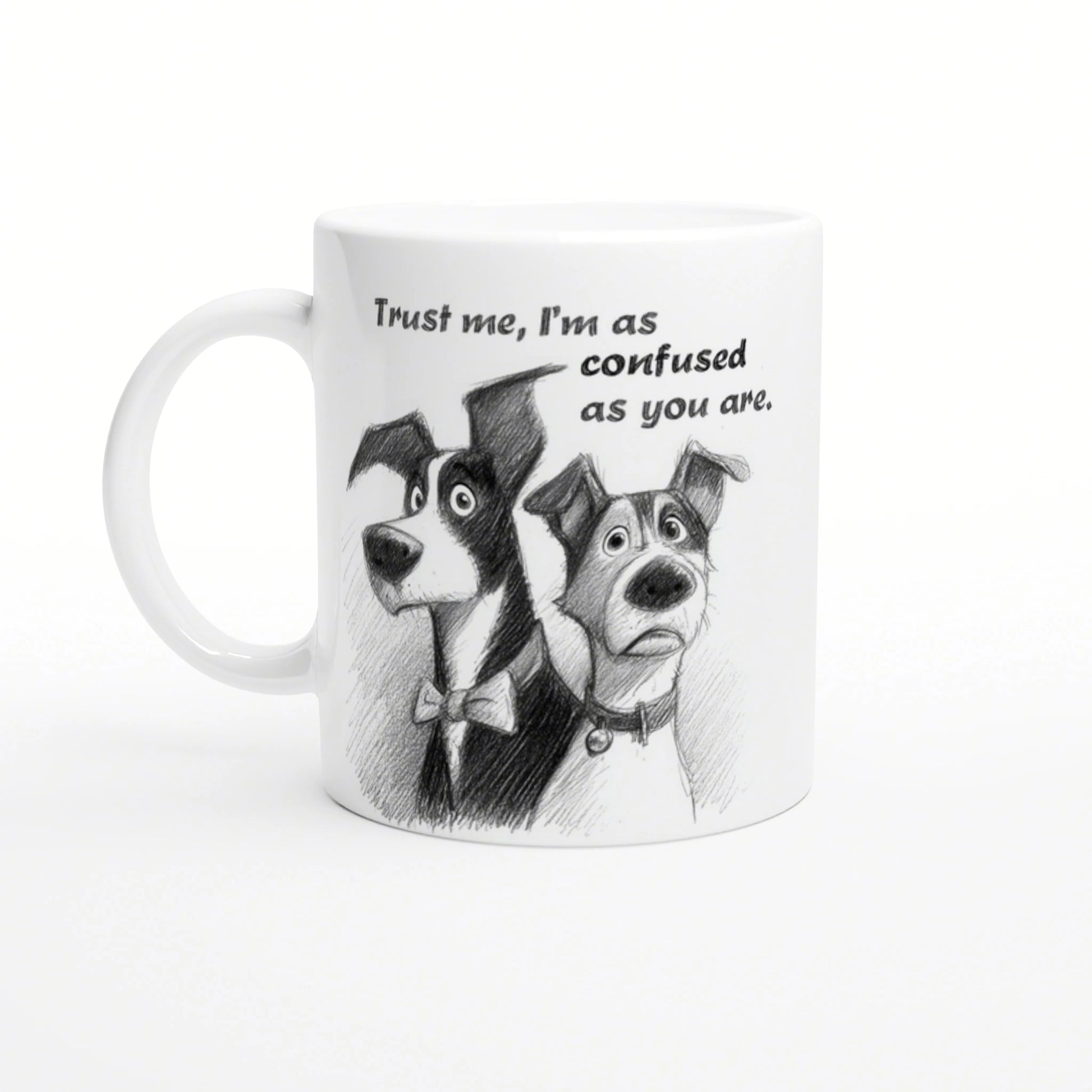 White mug mockup showing two sketch dogs, one with a bow tie, and the caption 'Trust me, I'm as confused as you are.'