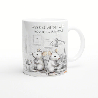 White mug with a pencil sketch of three office mice, a desk lamp and papers; slogan reads 'Work is better with you in it.'