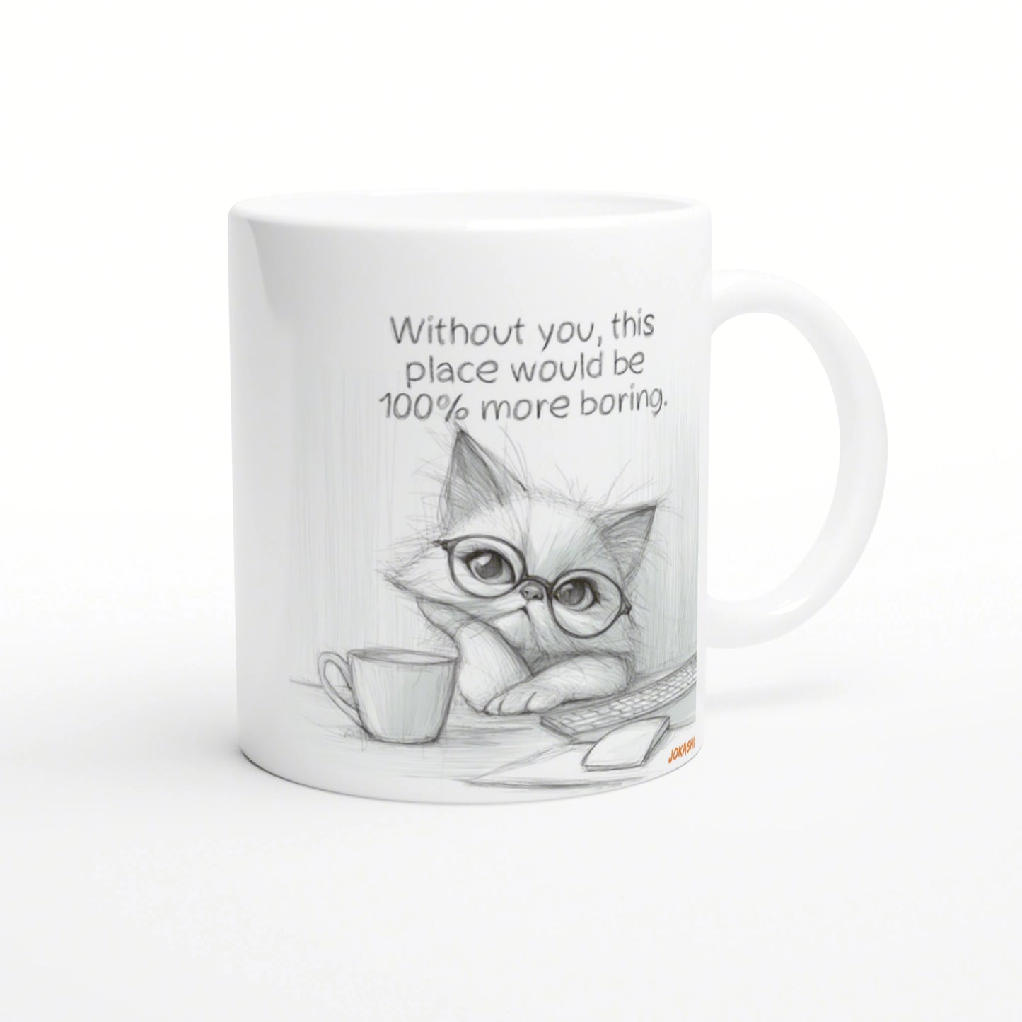 White mug with a pencil-sketch kitten wearing glasses beside a coffee cup; caption reads 'Without you, this place would be 100% more boring.'