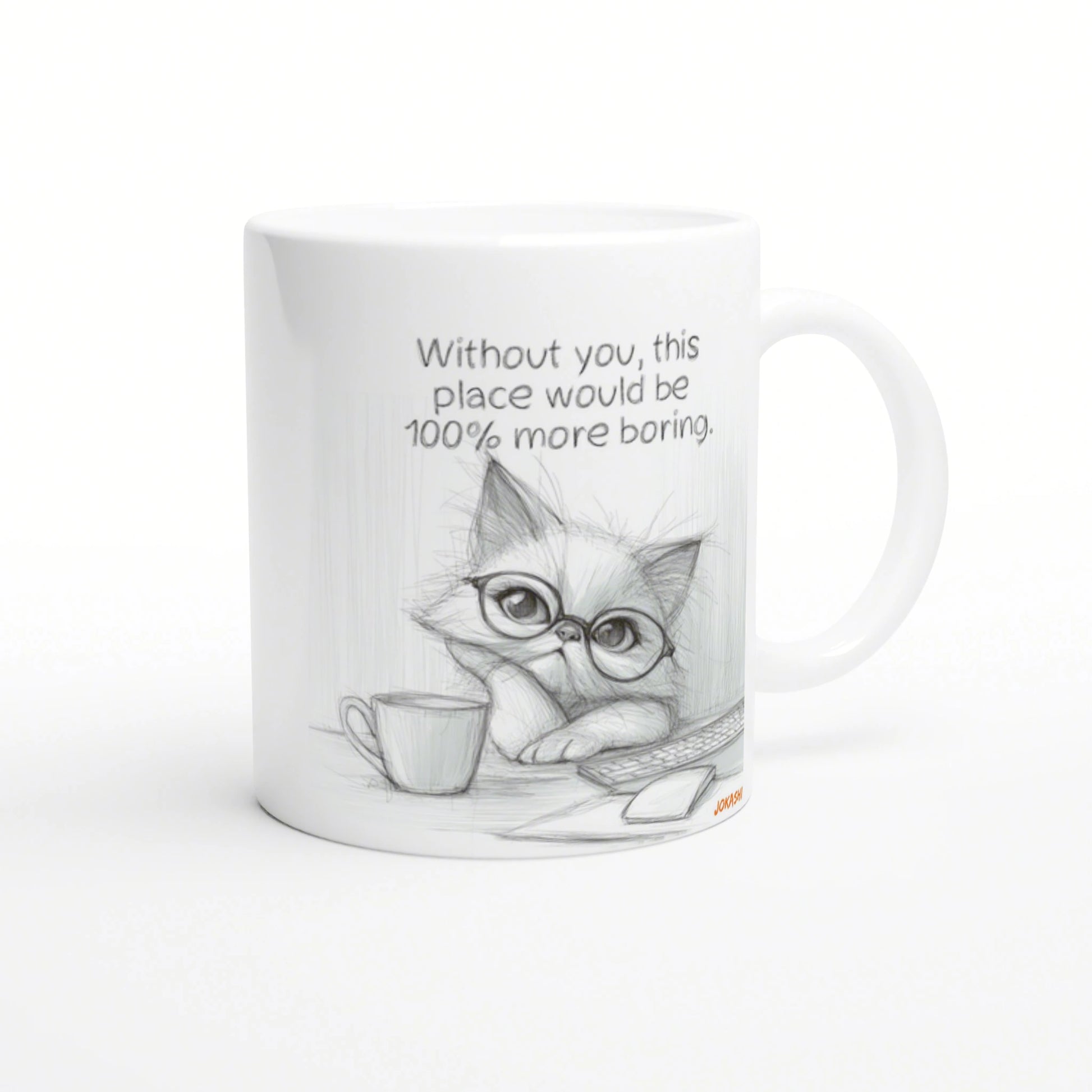 White mug with a pencil-sketch kitten wearing glasses beside a coffee cup; caption reads 'Without you, this place would be 100% more boring.'