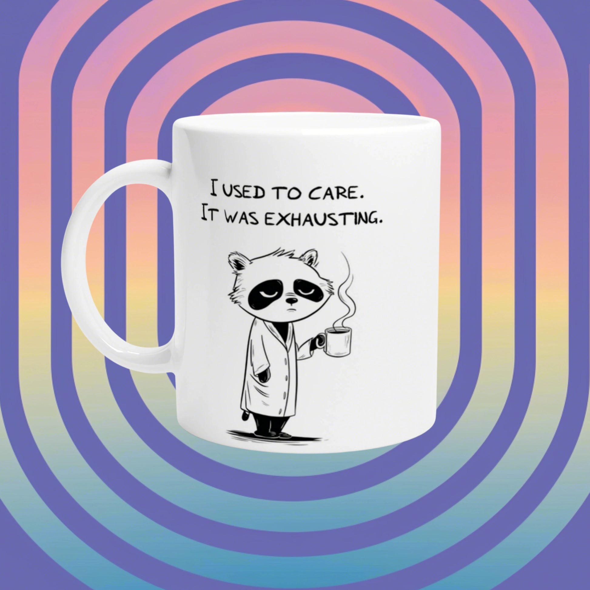 White mug showing a sleepy panda in a lab coat holding a coffee mug; text says I used to care. It was exhausting.